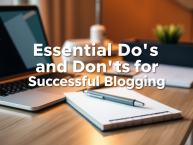 Essential Do’s and Don’ts for Successful Blogging